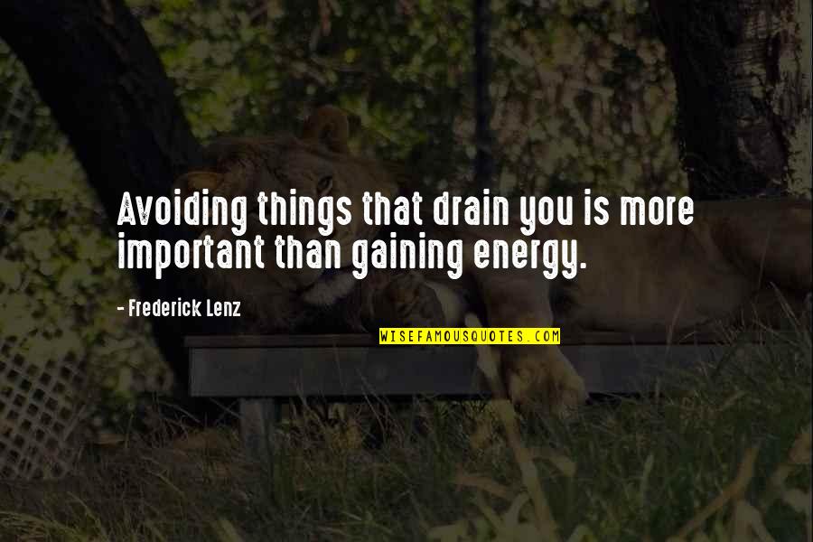Schmiedeberg Pronunciation Quotes By Frederick Lenz: Avoiding things that drain you is more important