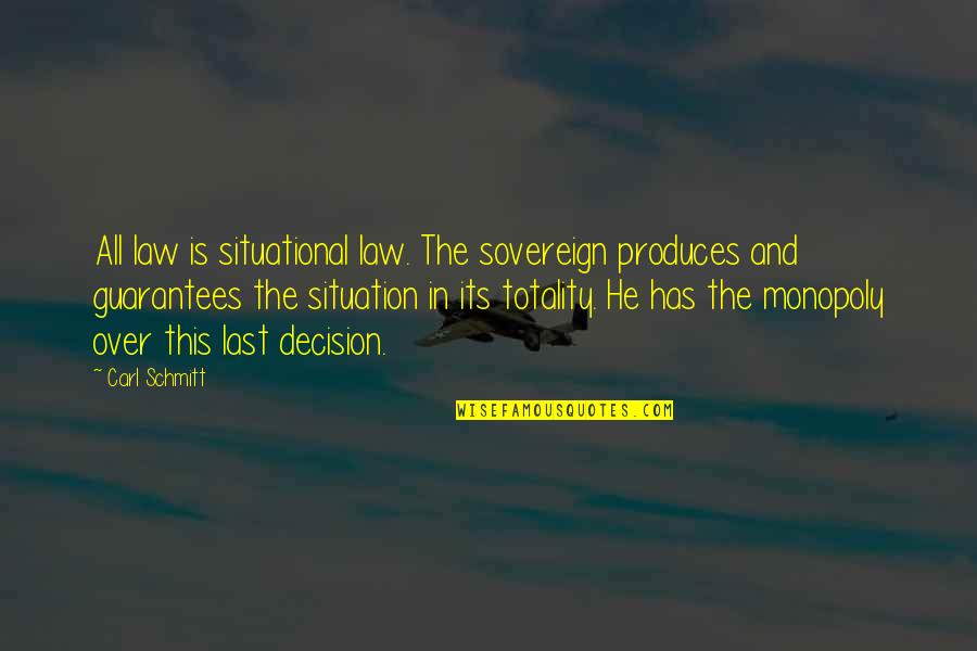 Schmitt Quotes By Carl Schmitt: All law is situational law. The sovereign produces