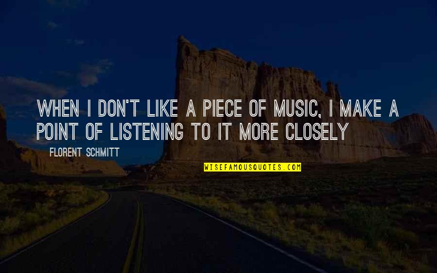 Schmitt Quotes By Florent Schmitt: When I don't like a piece of music,