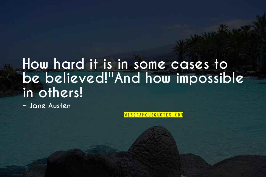 Schmitten Lumber Quotes By Jane Austen: How hard it is in some cases to