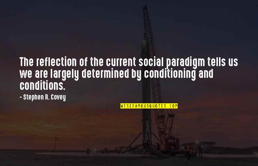 Schmocker Ag Quotes By Stephen R. Covey: The reflection of the current social paradigm tells
