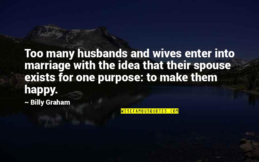 Schmoke And A Pancake Quotes By Billy Graham: Too many husbands and wives enter into marriage
