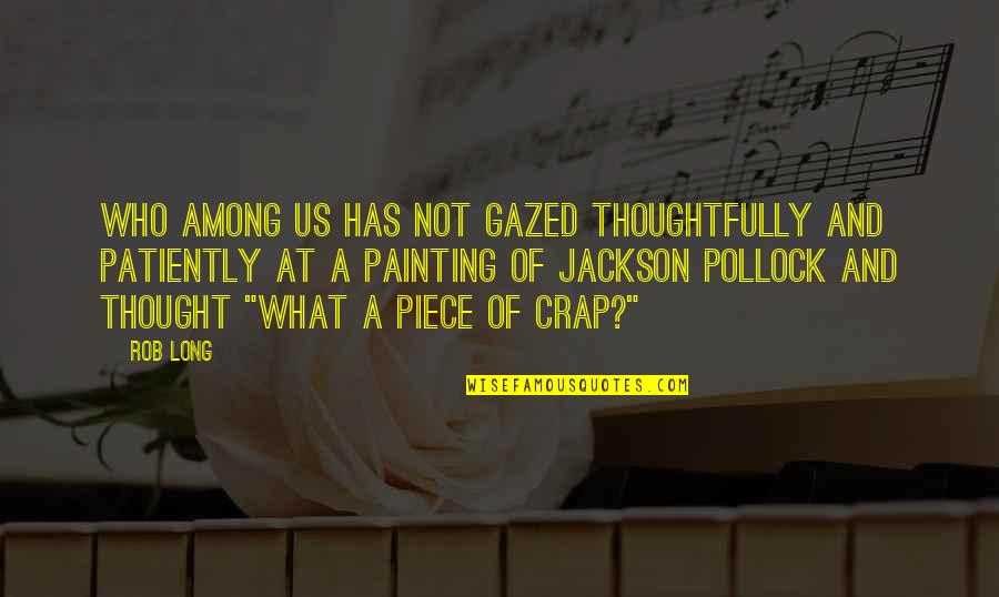 Schmoozers Exchange Quotes By Rob Long: Who among us has not gazed thoughtfully and Schmoozers Exchange Quotes By Rob Long: Who among us has not gazed thoughtfully and