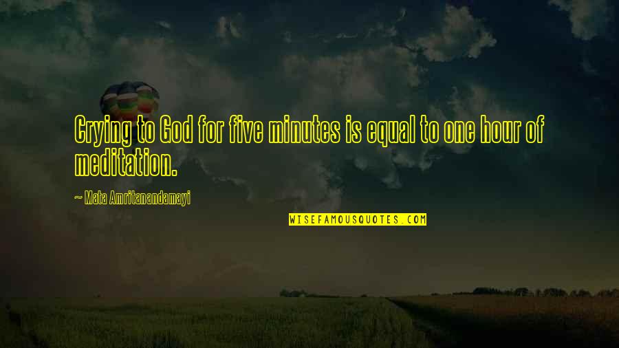 Schmoozy Dog Quotes By Mata Amritanandamayi: Crying to God for five minutes is equal Schmoozy Dog Quotes By Mata Amritanandamayi: Crying to God for five minutes is equal