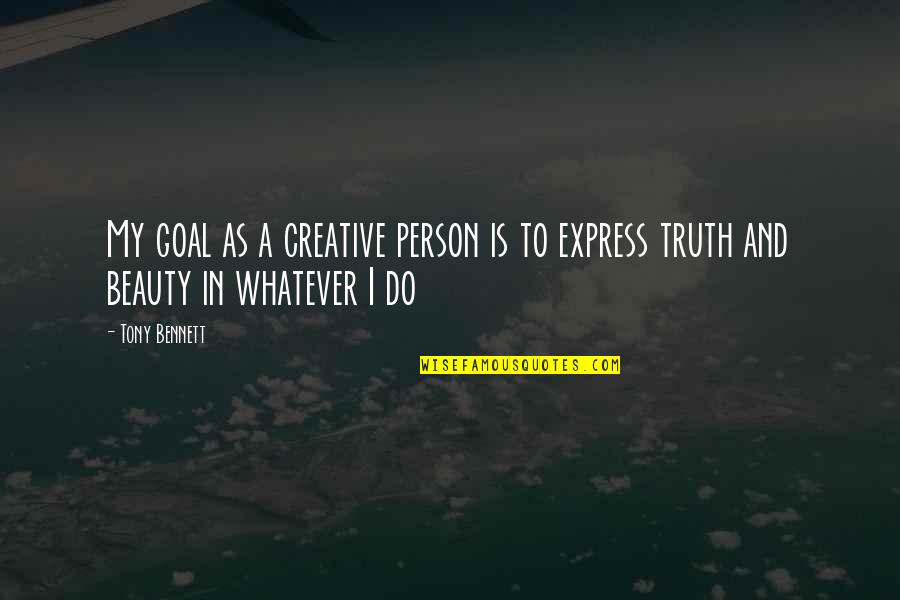 Schmoozy Dog Quotes By Tony Bennett: My goal as a creative person is to