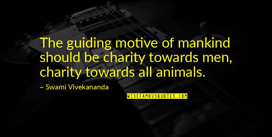Schmuckstein Quotes By Swami Vivekananda: The guiding motive of mankind should be charity