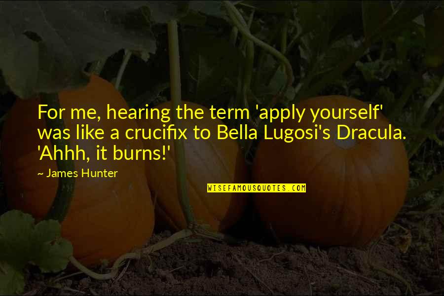 Schmutzer Primate Quotes By James Hunter: For me, hearing the term 'apply yourself' was Schmutzer Primate Quotes By James Hunter: For me, hearing the term 'apply yourself' was