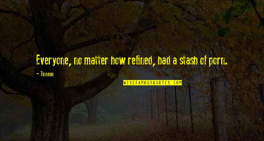Schnabelperchten Quotes By Tinnean: Everyone, no matter how refined, had a stash