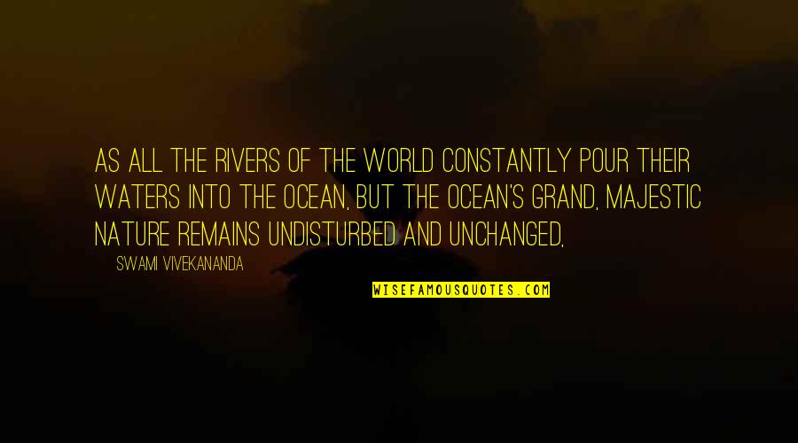 Schnakenberg Nelson Quotes By Swami Vivekananda: As all the rivers of the world constantly Schnakenberg Nelson Quotes By Swami Vivekananda: As all the rivers of the world constantly