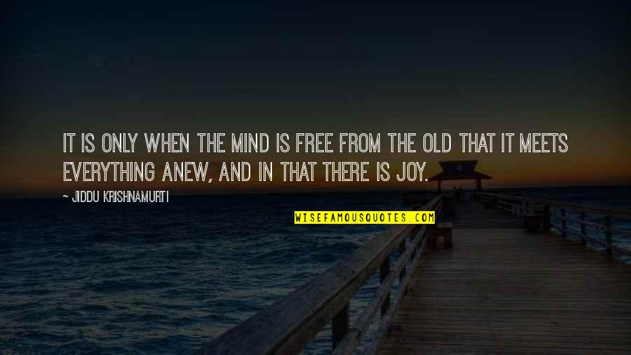 Schnall Voorhees Quotes By Jiddu Krishnamurti: It is only when the mind is free Schnall Voorhees Quotes By Jiddu Krishnamurti: It is only when the mind is free