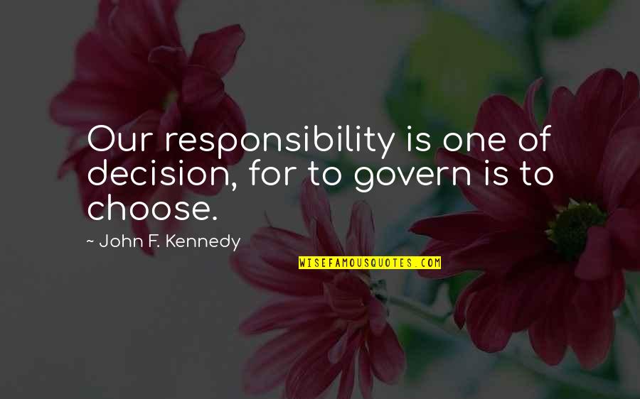 Schnarchen English Quotes By John F. Kennedy: Our responsibility is one of decision, for to Schnarchen English Quotes By John F. Kennedy: Our responsibility is one of decision, for to