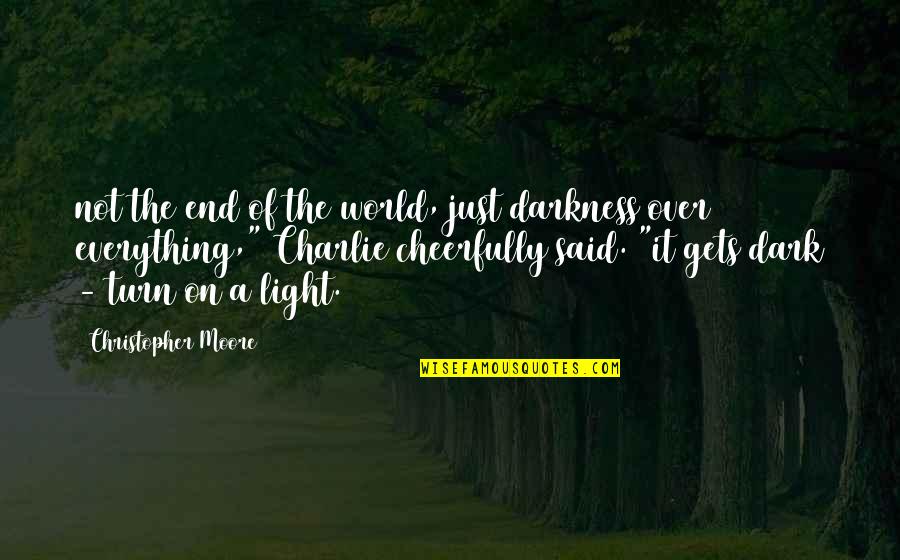 Schnauss Family Tree Quotes By Christopher Moore: not the end of the world, just darkness