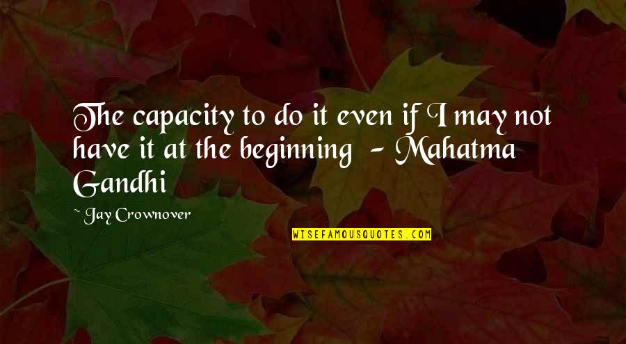 Schneebeli Rolf Quotes By Jay Crownover: The capacity to do it even if I