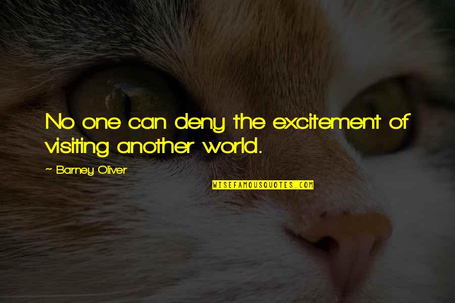 Schneeberger Cass Quotes By Barney Oliver: No one can deny the excitement of visiting Schneeberger Cass Quotes By Barney Oliver: No one can deny the excitement of visiting