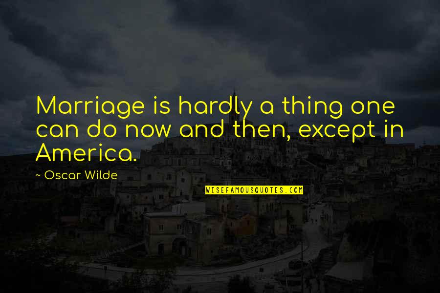 Schneelandschaft Quotes By Oscar Wilde: Marriage is hardly a thing one can do