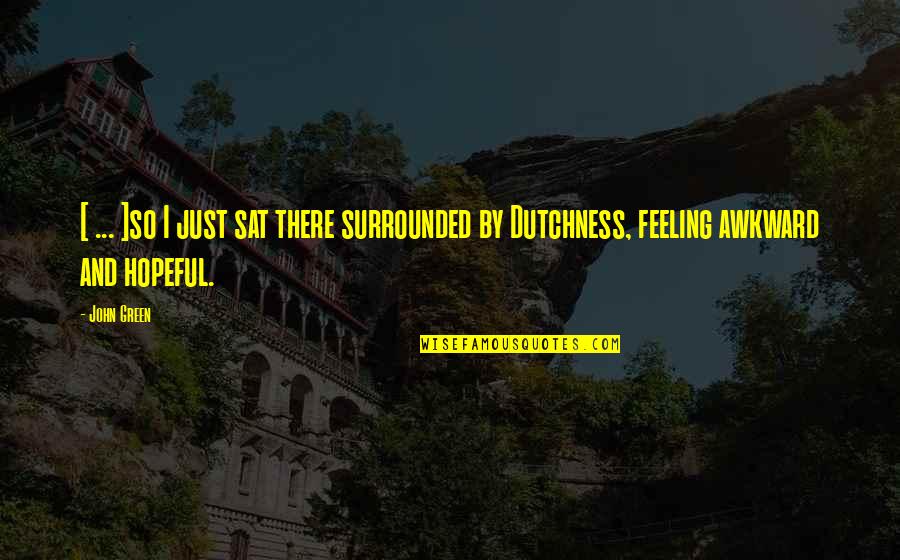 Schneeschuhwandern Quotes By John Green: [ ... ]so I just sat there surrounded