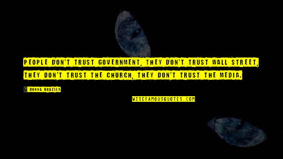Schneewittchen Quotes By Donna Brazile: People don't trust government, they don't trust Wall Schneewittchen Quotes By Donna Brazile: People don't trust government, they don't trust Wall