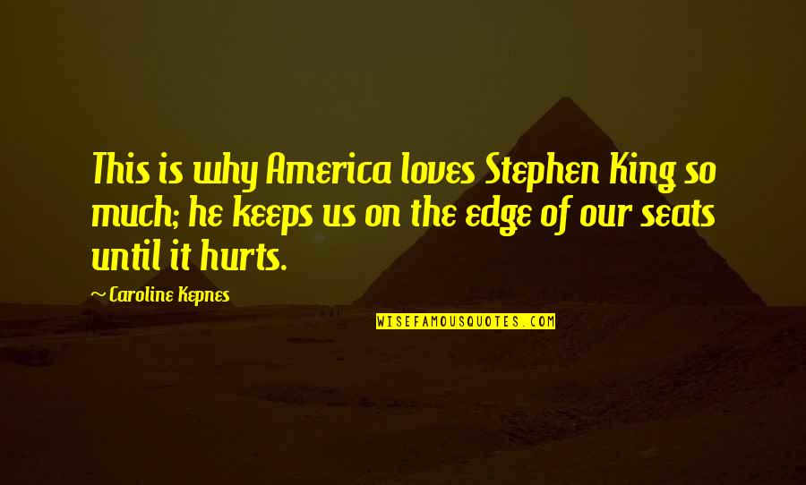 Schneider Quote Quotes By Caroline Kepnes: This is why America loves Stephen King so Schneider Quote Quotes By Caroline Kepnes: This is why America loves Stephen King so