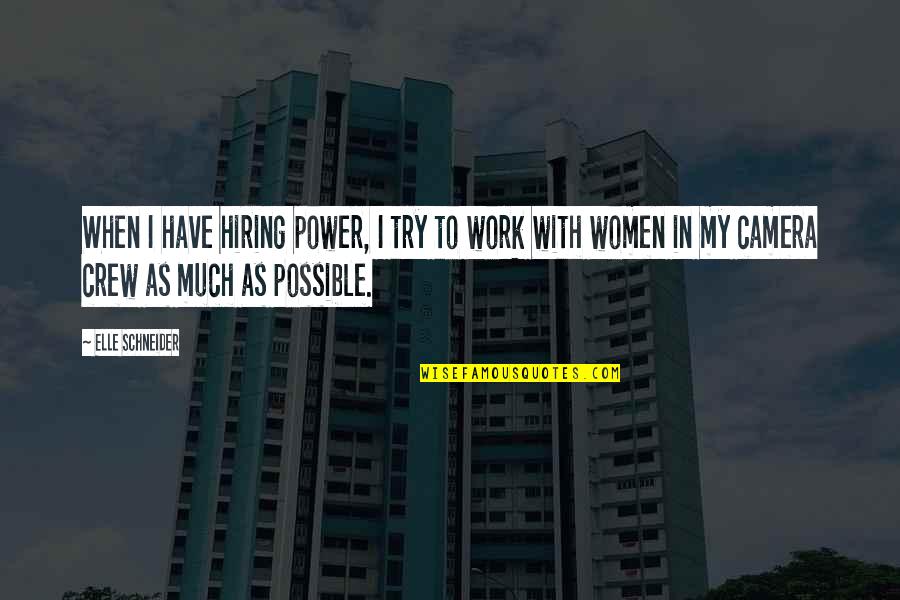 Schneider Quotes By Elle Schneider: When I have hiring power, I try to