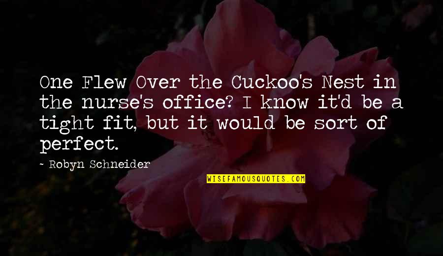 Schneider Quotes By Robyn Schneider: One Flew Over the Cuckoo's Nest in the
