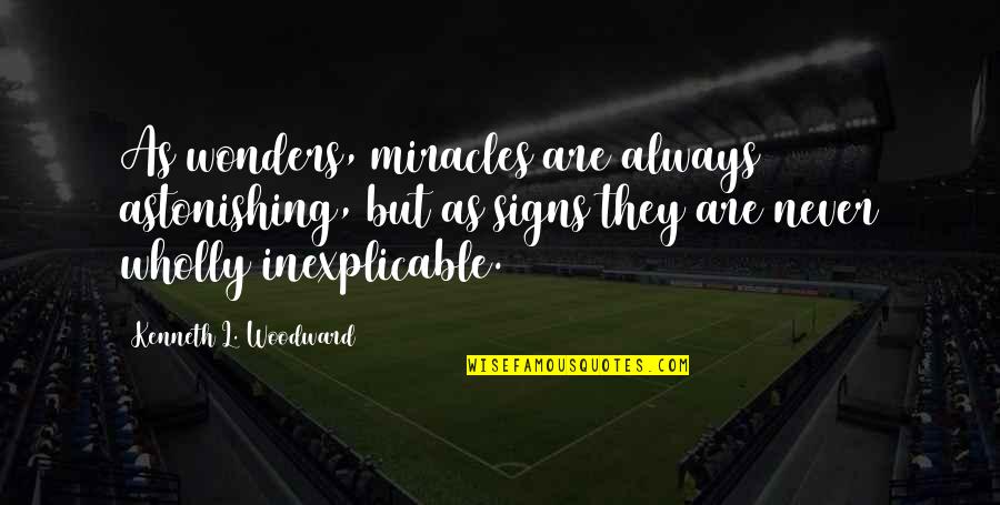 Schneidewind Wuppertal Quotes By Kenneth L. Woodward: As wonders, miracles are always astonishing, but as Schneidewind Wuppertal Quotes By Kenneth L. Woodward: As wonders, miracles are always astonishing, but as