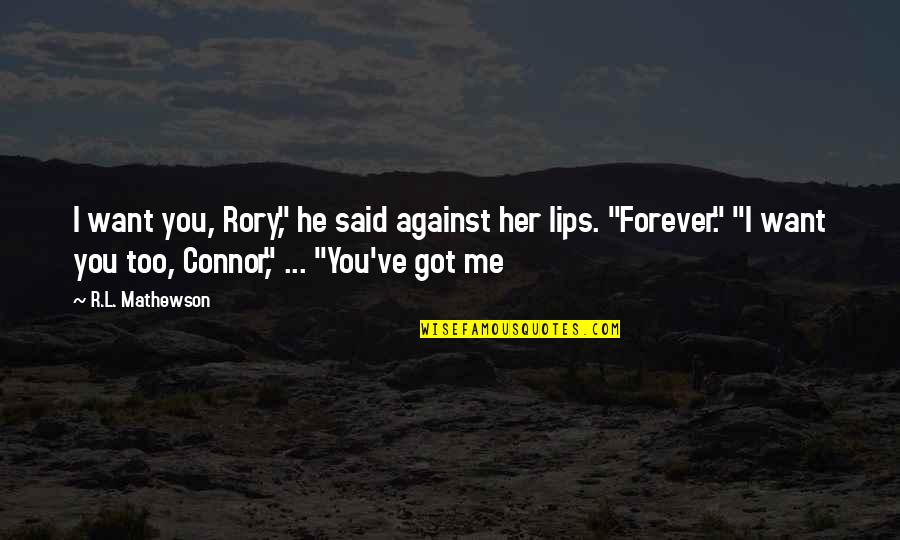 Schneizel Vs Lelouch Quotes By R.L. Mathewson: I want you, Rory," he said against her Schneizel Vs Lelouch Quotes By R.L. Mathewson: I want you, Rory," he said against her