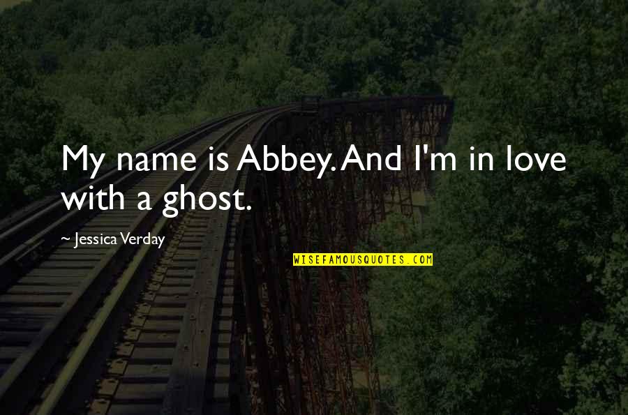 Schnelker New Haven Quotes By Jessica Verday: My name is Abbey. And I'm in love