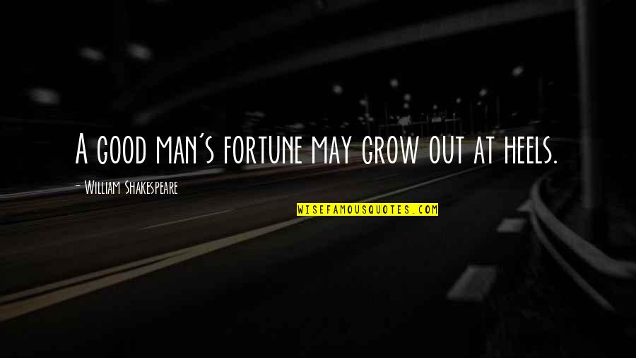Schnepp Lux Quotes By William Shakespeare: A good man's fortune may grow out at