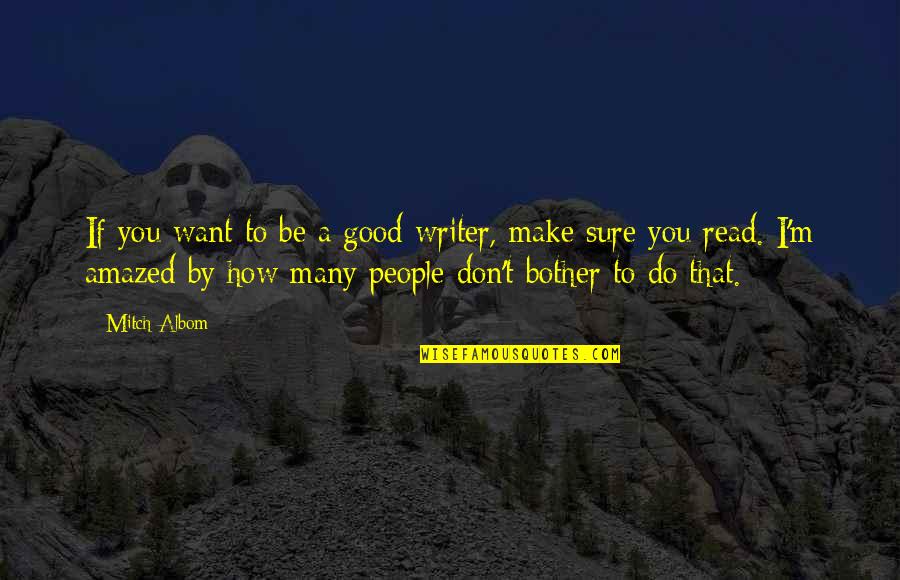 Schnepp Real Estate Quotes By Mitch Albom: If you want to be a good writer,