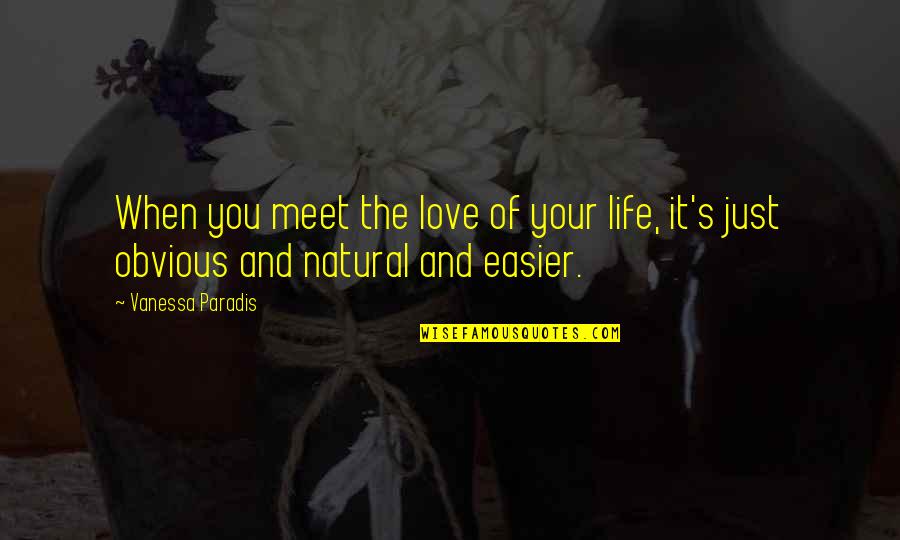 Schnierle Quotes By Vanessa Paradis: When you meet the love of your life,