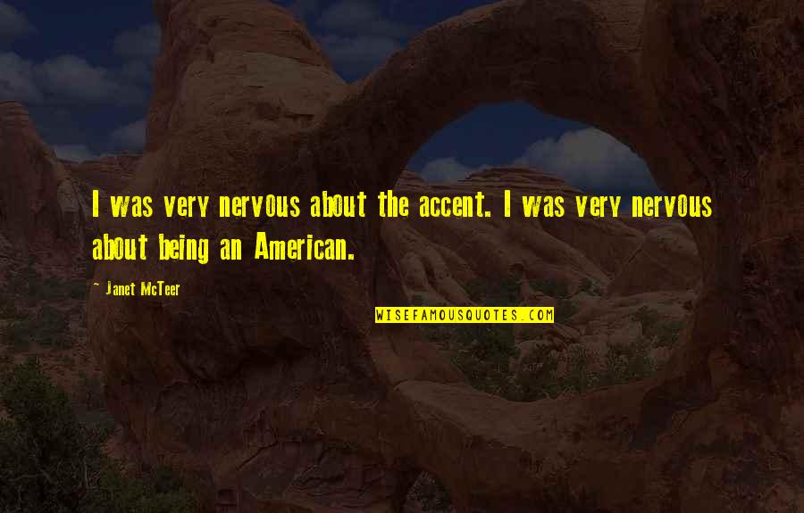 Schnippers Calories Quotes By Janet McTeer: I was very nervous about the accent. I