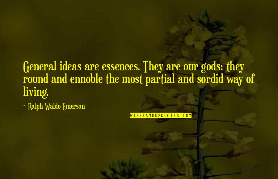 Schnitkers Quotes By Ralph Waldo Emerson: General ideas are essences. They are our gods: Schnitkers Quotes By Ralph Waldo Emerson: General ideas are essences. They are our gods: