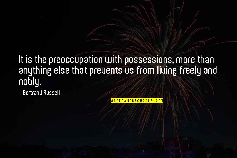 Schnitten Quotes By Bertrand Russell: It is the preoccupation with possessions, more than Schnitten Quotes By Bertrand Russell: It is the preoccupation with possessions, more than