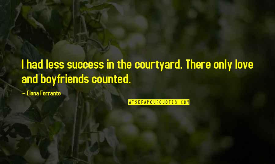 Schnitten Quotes By Elena Ferrante: I had less success in the courtyard. There