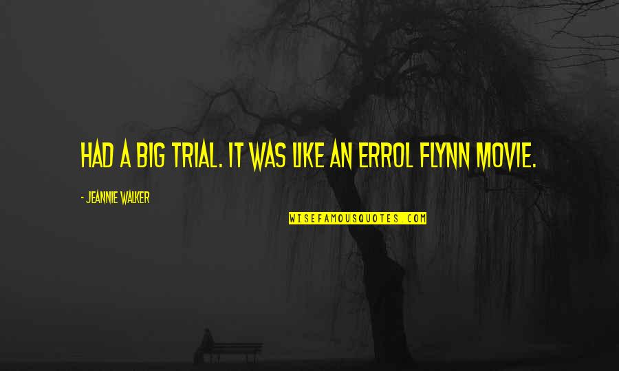 Schnitten Quotes By Jeannie Walker: Had a big trial. It was like an Schnitten Quotes By Jeannie Walker: Had a big trial. It was like an