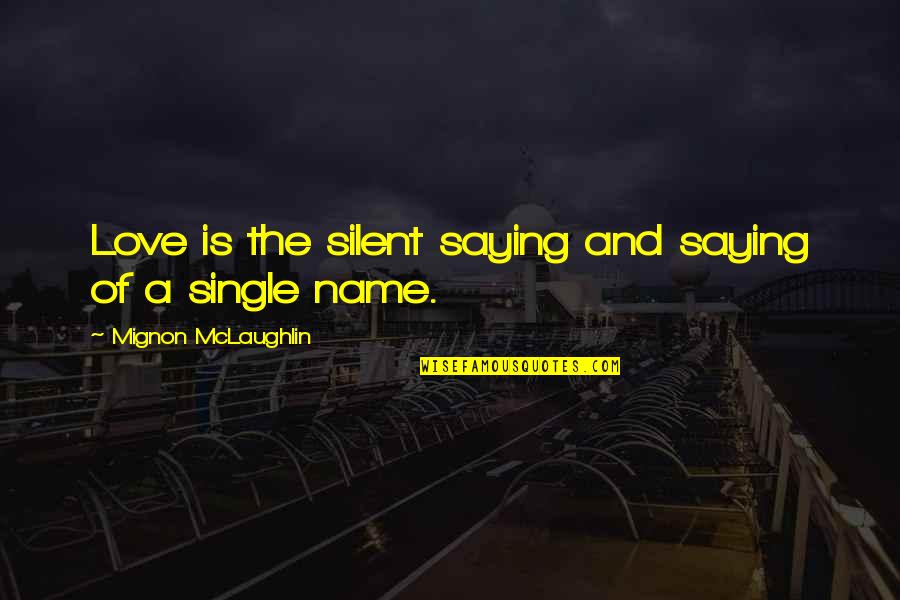 Schnitten Quotes By Mignon McLaughlin: Love is the silent saying and saying of Schnitten Quotes By Mignon McLaughlin: Love is the silent saying and saying of