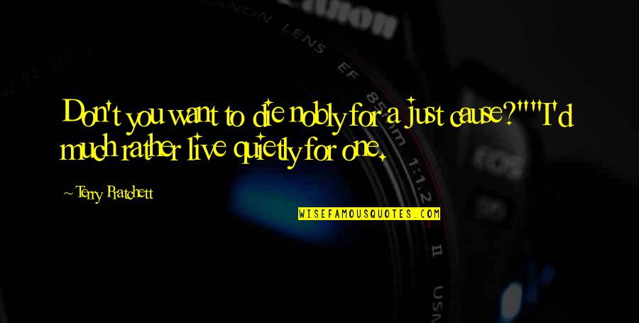 Schnitzel Quotes By Terry Pratchett: Don't you want to die nobly for a Schnitzel Quotes By Terry Pratchett: Don't you want to die nobly for a