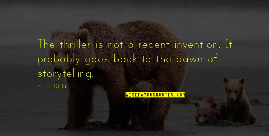 Schnoodle Puppies Quotes By Lee Child: The thriller is not a recent invention. It Schnoodle Puppies Quotes By Lee Child: The thriller is not a recent invention. It