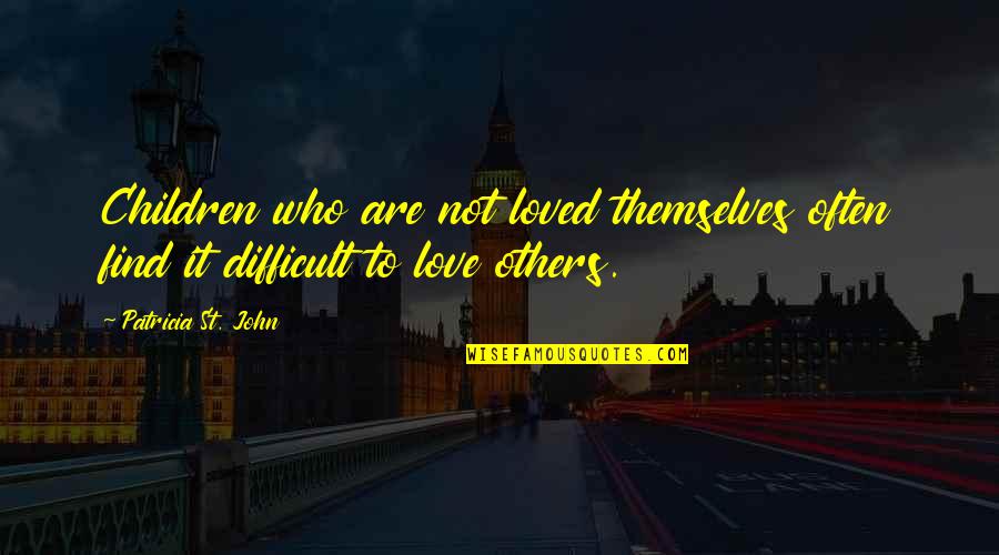 Schnoodle Puppies Quotes By Patricia St. John: Children who are not loved themselves often find Schnoodle Puppies Quotes By Patricia St. John: Children who are not loved themselves often find