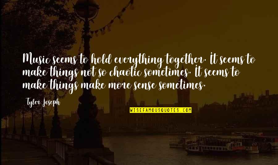 Schnoodle Puppies Quotes By Tyler Joseph: Music seems to hold everything together. It seems Schnoodle Puppies Quotes By Tyler Joseph: Music seems to hold everything together. It seems