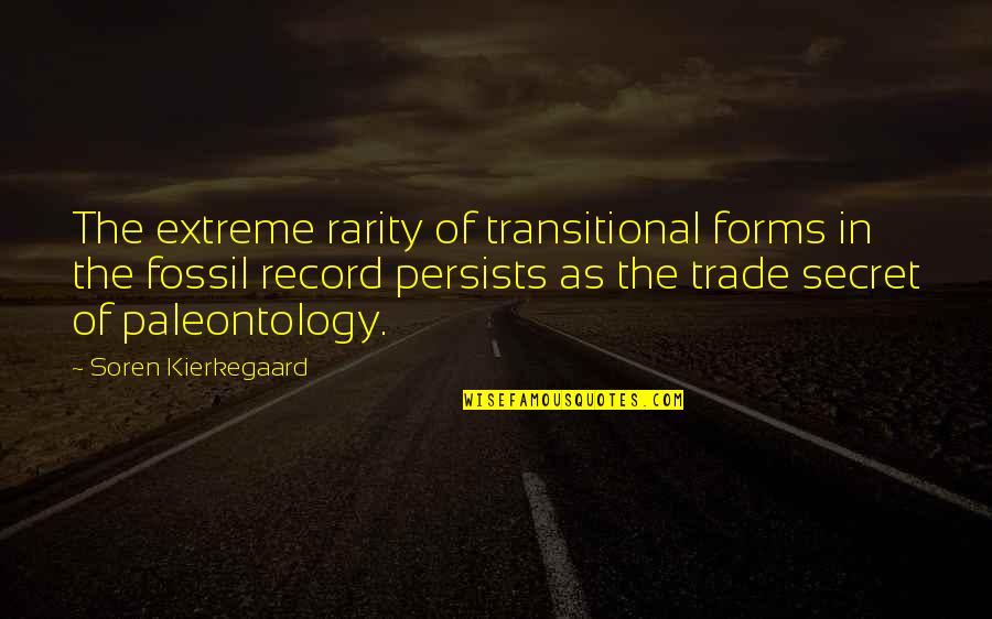 Schnucks Bakery Quotes By Soren Kierkegaard: The extreme rarity of transitional forms in the