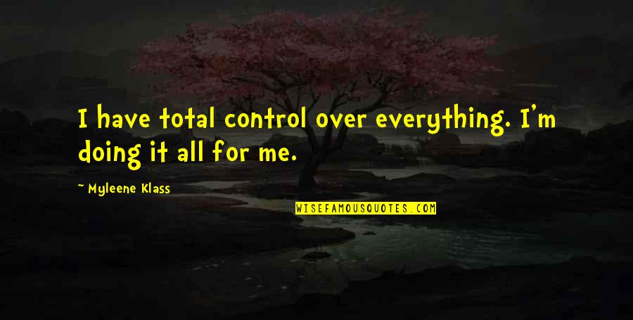 Schnucks Quotes By Myleene Klass: I have total control over everything. I'm doing Schnucks Quotes By Myleene Klass: I have total control over everything. I'm doing