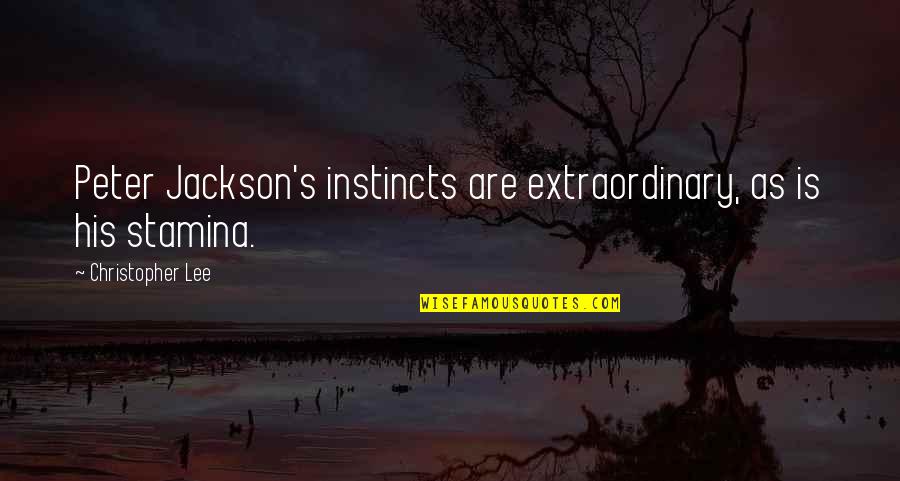 Schnurmacher Quotes By Christopher Lee: Peter Jackson's instincts are extraordinary, as is his Schnurmacher Quotes By Christopher Lee: Peter Jackson's instincts are extraordinary, as is his