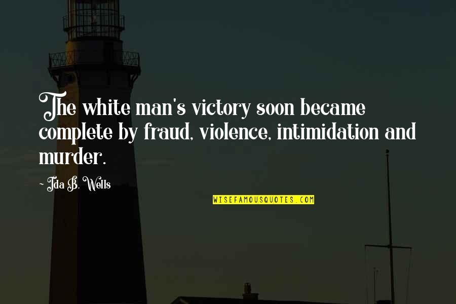 Schnurmacher Quotes By Ida B. Wells: The white man's victory soon became complete by Schnurmacher Quotes By Ida B. Wells: The white man's victory soon became complete by