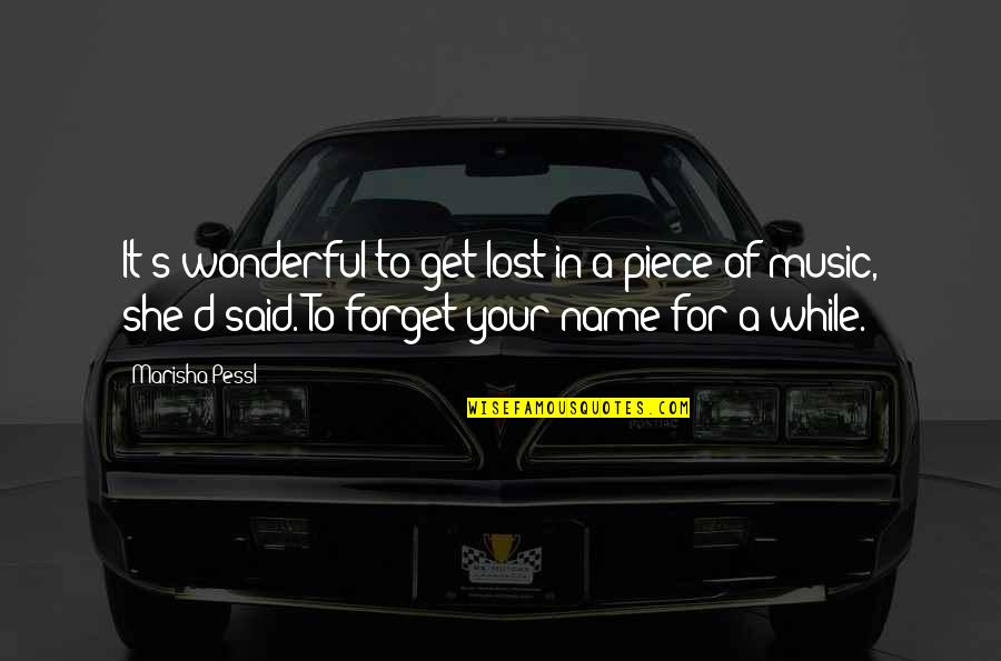 Schnurmacher Quotes By Marisha Pessl: It's wonderful to get lost in a piece Schnurmacher Quotes By Marisha Pessl: It's wonderful to get lost in a piece