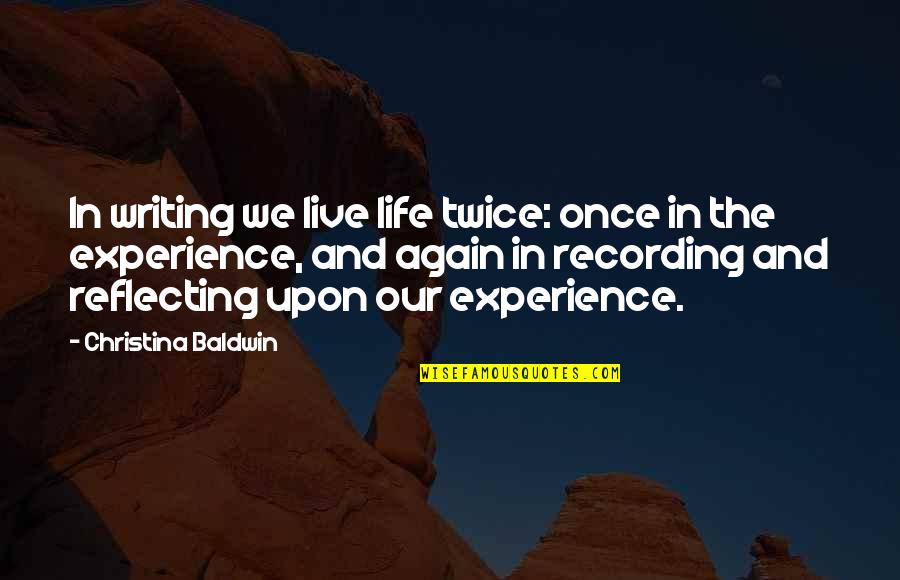 Schnyder Font Quotes By Christina Baldwin: In writing we live life twice: once in Schnyder Font Quotes By Christina Baldwin: In writing we live life twice: once in