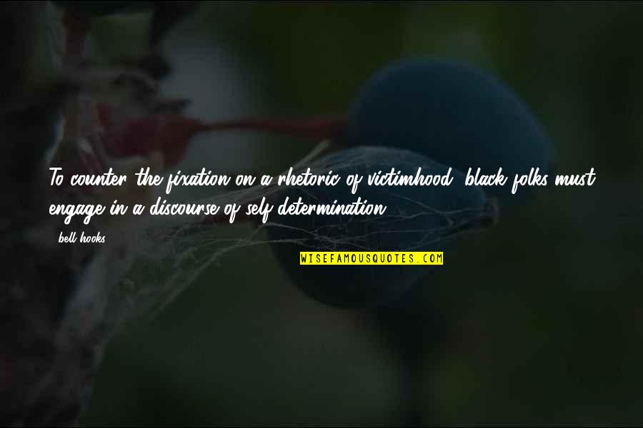 Schodiskovy Quotes By Bell Hooks: To counter the fixation on a rhetoric of Schodiskovy Quotes By Bell Hooks: To counter the fixation on a rhetoric of