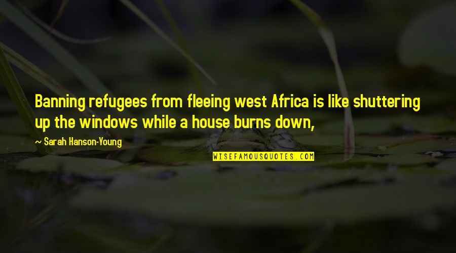 Schody Nowoczesne Quotes By Sarah Hanson-Young: Banning refugees from fleeing west Africa is like