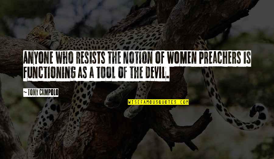 Schody Nowoczesne Quotes By Tony Campolo: Anyone who resists the notion of women preachers