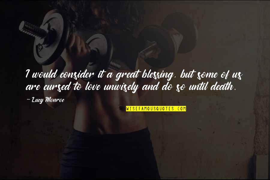 Schoeffling Owner Quotes By Lucy Monroe: I would consider it a great blessing, but Schoeffling Owner Quotes By Lucy Monroe: I would consider it a great blessing, but